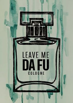 Leave Me Da Fu Cologne by Andreas Magnusson