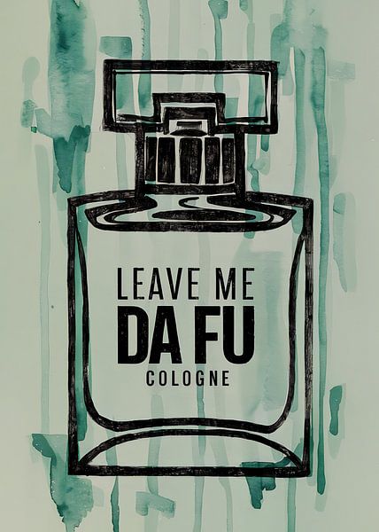 Leave Me Da Fu Cologne par Andreas Magnusson