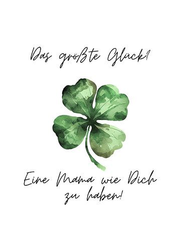 Das größte Glück - eine Mama wie dich zu haben
