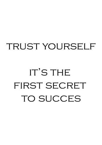 Hab Vertrauen in dich selbst... | Inspirierender Text