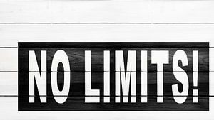 No limits!