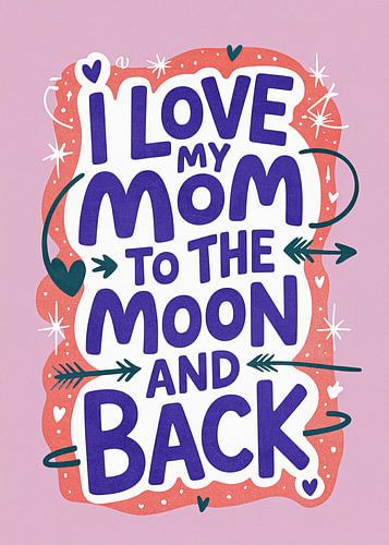I Love My Mom To The Moon And Back