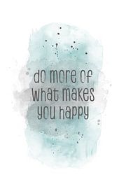 Do more of what makes you happy | Waterverf