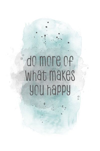 Do more of what makes you happy | Waterverf van Melanie Viola
