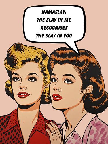 Namaslay: Das „Slay“ in mir erkennt das „Slay“ in dir von Yvonne Dutch Artist