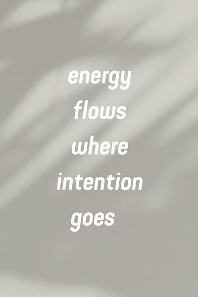 L'énergie circule là où va l'intention par DS.creative