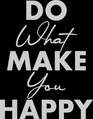 Tu, was dich glücklich macht - Motivierendes Typografie-Zitat