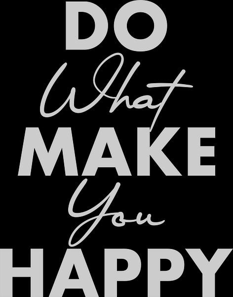 Do What Makes You Happy – Motivational Typography Quote by pungky setiawan