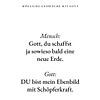 Gott, du schaffst ja sowieso bald eine neue Erde. von Jonathan Schöps | UNDARSTELLBAR.DE — Visuelle Gedanken zu Gott