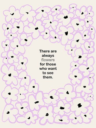 Es gibt immer Blumen für diejenigen, die sie sehen wollen.