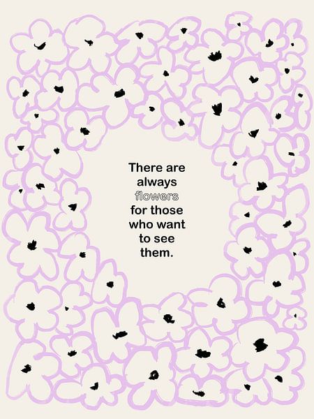 There are always flowers for those who want to see them. by Bohomadic Studio