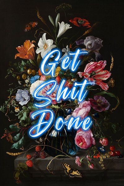 Get Shit Done - Blumen mit positivem Text in Blau von Patrick Ouwerkerk