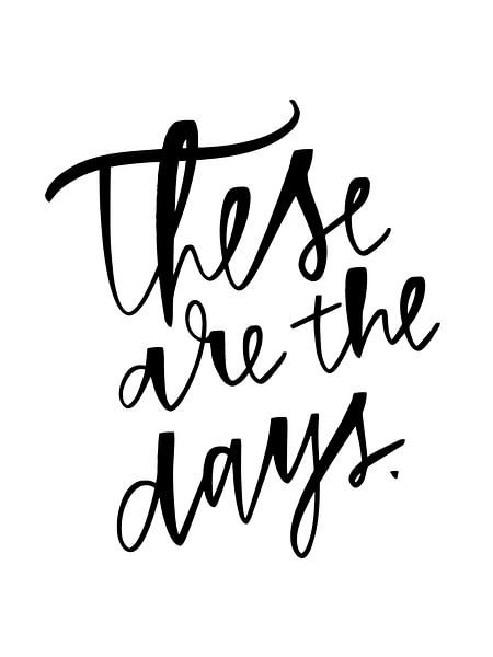 These are the days. von Katharina Roi