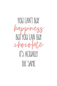 YOU CAN’T BUY HAPPINESS – BUT CHOCOLATE sur Melanie Viola