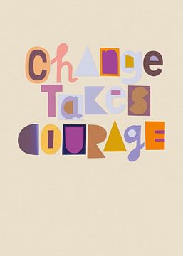 Change takes courage