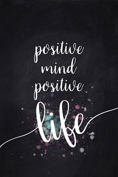 De tekst art POSITIVE MIND POSITIVE LIFE van Melanie Viola