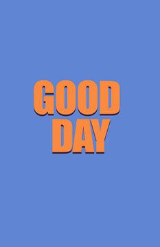 Retro Quote - Good Day in blauw en oranje van Atelier Willem