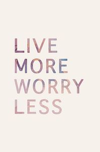 live more worry less quote sur Creative texts