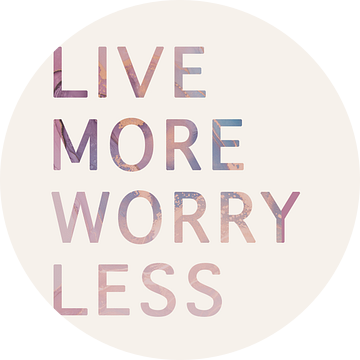 Live more worry less quote van Creative texts