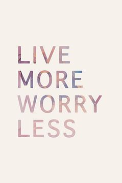 Live more worry less quote by Creative texts