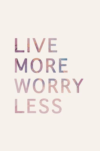 live more worry less quote