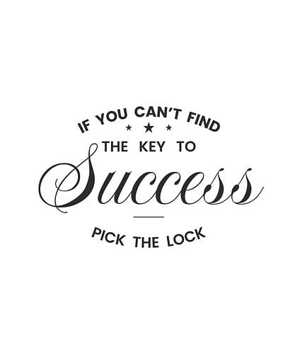 If You Can’t Find the Key to Success – Pick the Lock Motivational Quote