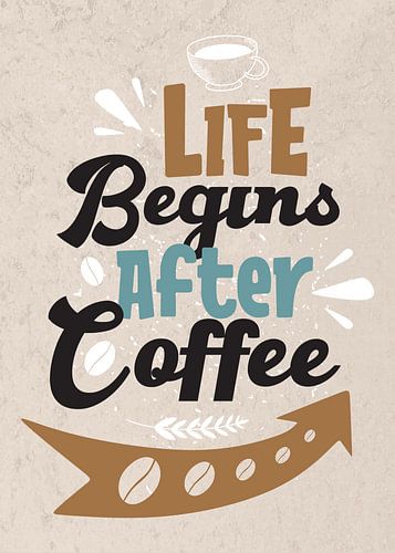 Life begins with coffee - Funny coffee junkie saying for kitchen & dining room