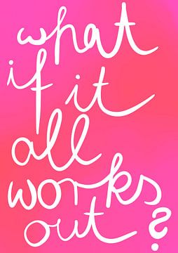 What if it all works out? by Bainai