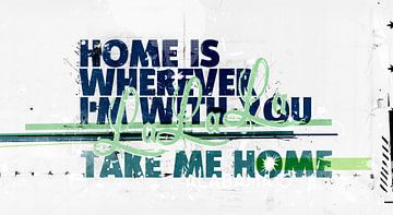 Home is wherever I'm with you