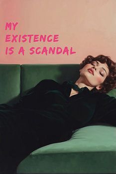 My existence is a scandal