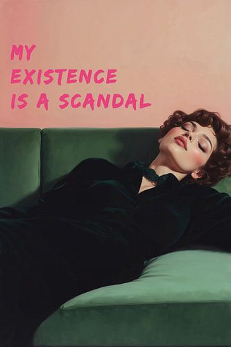 My existence is a scandal