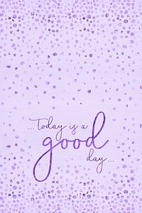 Text Art TODAY IS A GOOD DAY | glittering ultraviolet