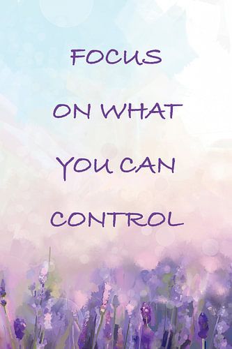 Focus on what you can control