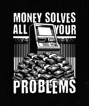L'argent résout tous vos problèmes
