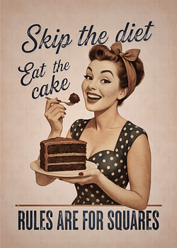 Skip the diet, eat the cake. Rules are for Squares Vintage Pinup Poster