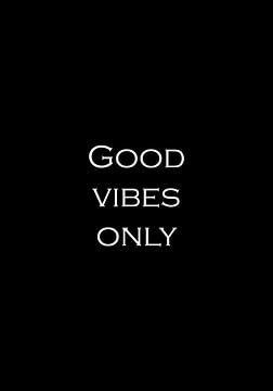 Positiviteit 2 | Good vibes only | Inspirerende tekst, quote