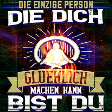 Du bist der Macher deines Glücks