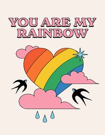 You Are My Rainbow Pride Love by Art Kingdom