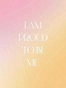 I Am Proud To Be Me