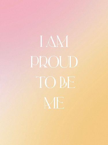 Ich bin stolz darauf, ich zu sein