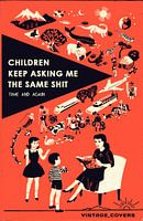 Children Keep Asking Me The Same Shit
