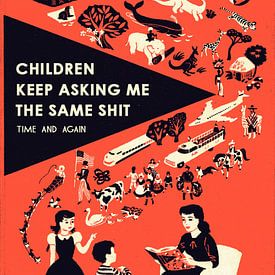 Children Keep Asking Me The Same Shit by Vintage Covers