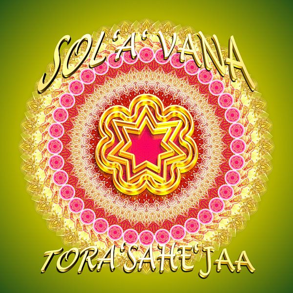 TORA'SAHE'JAA - SOL'A'VANA van SHANA-Lichtpionier