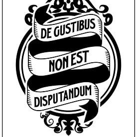 De Gustibus Non Est Disputandum - Latijns gezegde van Pixelbull Design
