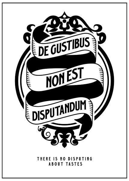 De Gustibus Non Est Disputandum - Latijns gezegde van Pixelbull Design