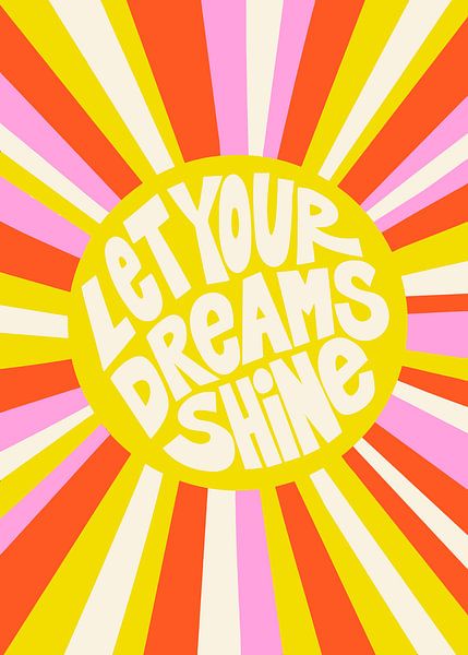 Let Your Dreams Shine Sun Pop Art by Art Kingdom