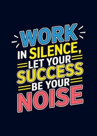 Arbeite in Stille, lass den Erfolg laut sprechen von Pus Meong Art