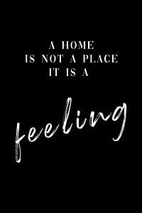 Home is not a place it is a feeling von Felix Brönnimann