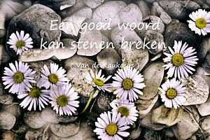 Een good woord kan stenen breken