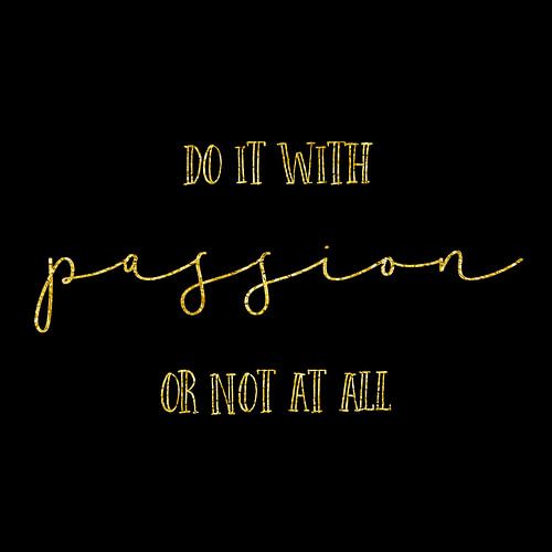 TEXT ART GOLD Do it with passion or not at all